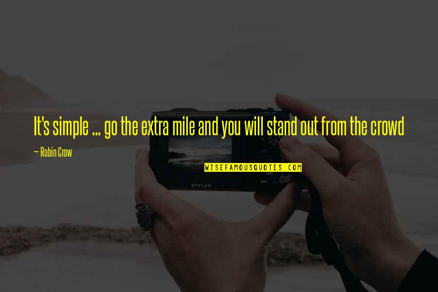 Extra Mile Quotes By Robin Crow: It's simple ... go the extra mile and