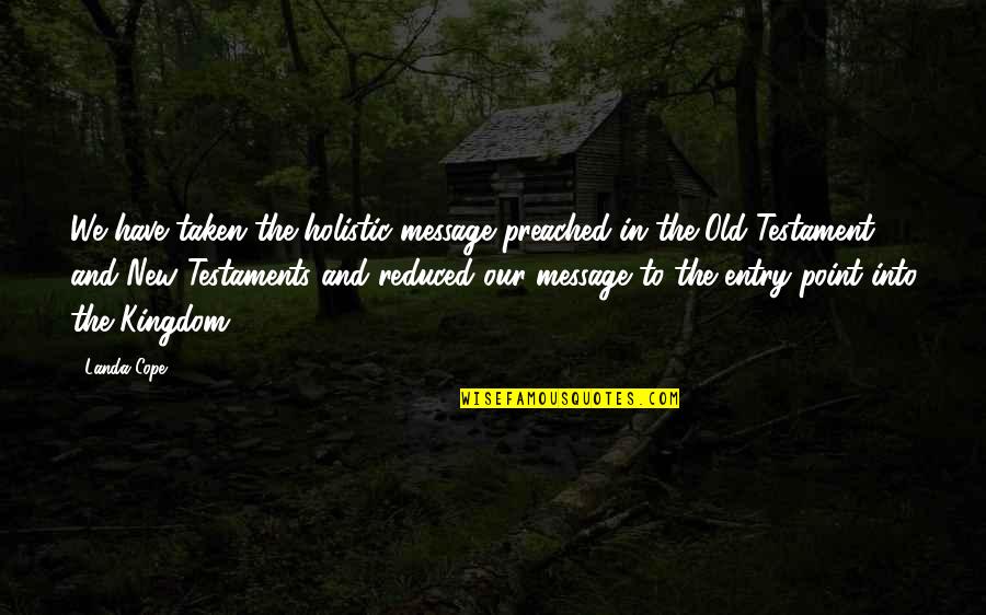 Extra Sensory Perception Quotes By Landa Cope: We have taken the holistic message preached in