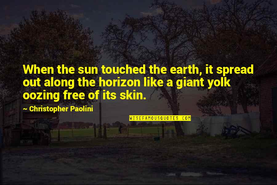 Extra Solar Planets Quotes By Christopher Paolini: When the sun touched the earth, it spread