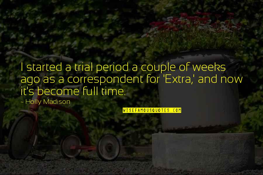 Extra Time Quotes By Holly Madison: I started a trial period a couple of