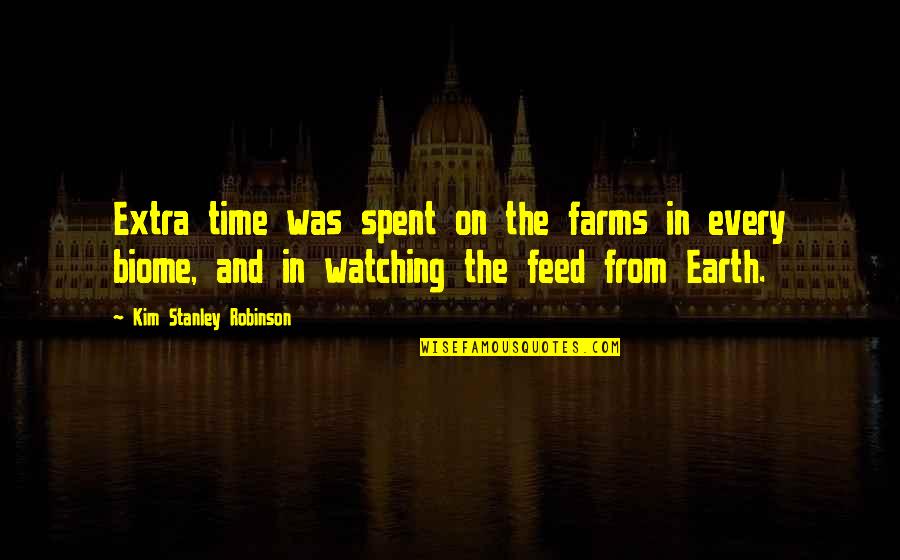 Extra Time Quotes By Kim Stanley Robinson: Extra time was spent on the farms in