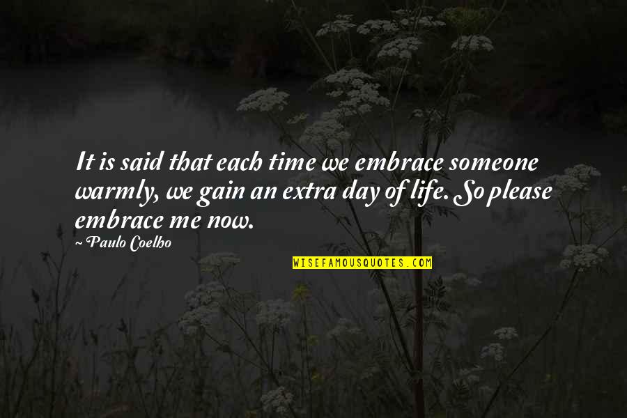 Extra Time Quotes By Paulo Coelho: It is said that each time we embrace