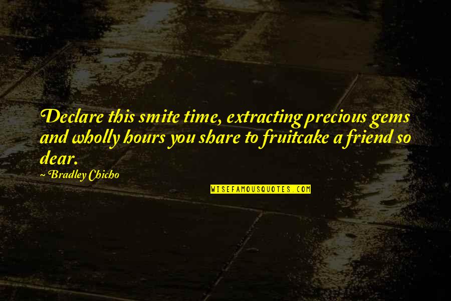 Extracting Quotes By Bradley Chicho: Declare this smite time, extracting precious gems and