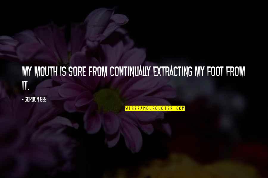 Extracting Quotes By Gordon Gee: My mouth is sore from continually extracting my