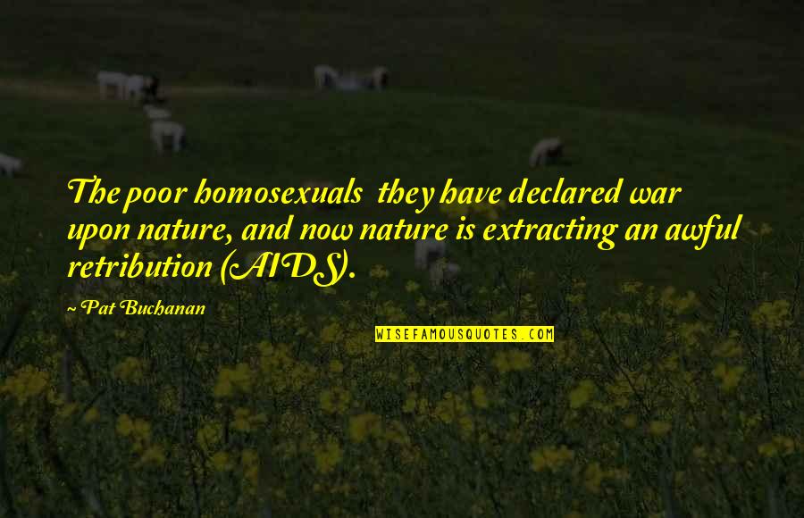 Extracting Quotes By Pat Buchanan: The poor homosexuals they have declared war upon