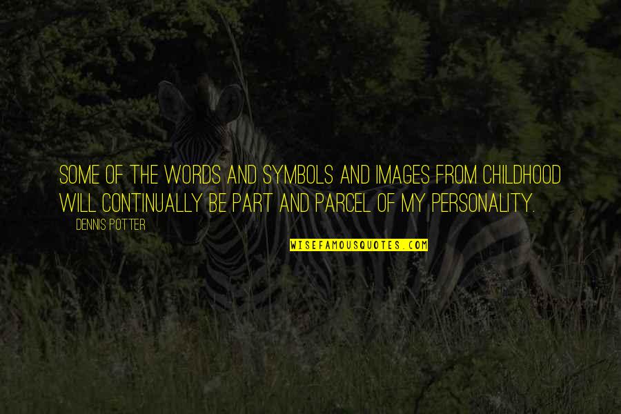 Extractos Vegetales Quotes By Dennis Potter: Some of the words and symbols and images Extractos Vegetales Quotes By Dennis Potter: Some of the words and symbols and images