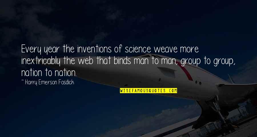 Extracurricular Activities Quotes By Harry Emerson Fosdick: Every year the inventions of science weave more