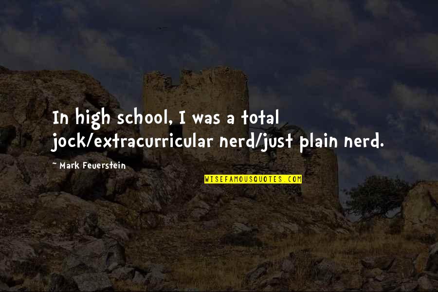 Extracurricular Best Quotes By Mark Feuerstein: In high school, I was a total jock/extracurricular