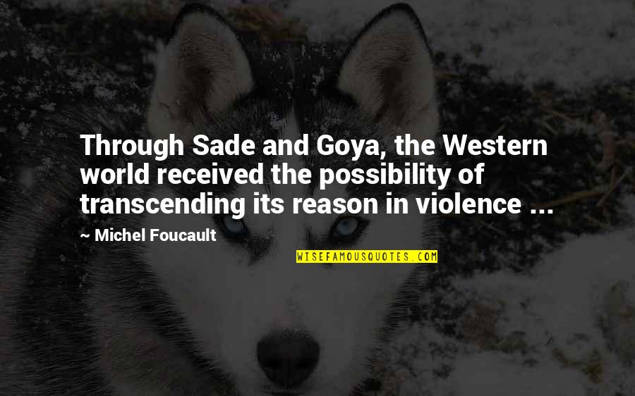 Extrajudicial Killings Quotes By Michel Foucault: Through Sade and Goya, the Western world received Extrajudicial Killings Quotes By Michel Foucault: Through Sade and Goya, the Western world received