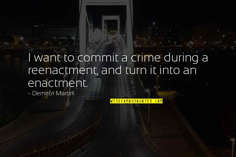 Extrajudicial Quotes By Demetri Martin: I want to commit a crime during a