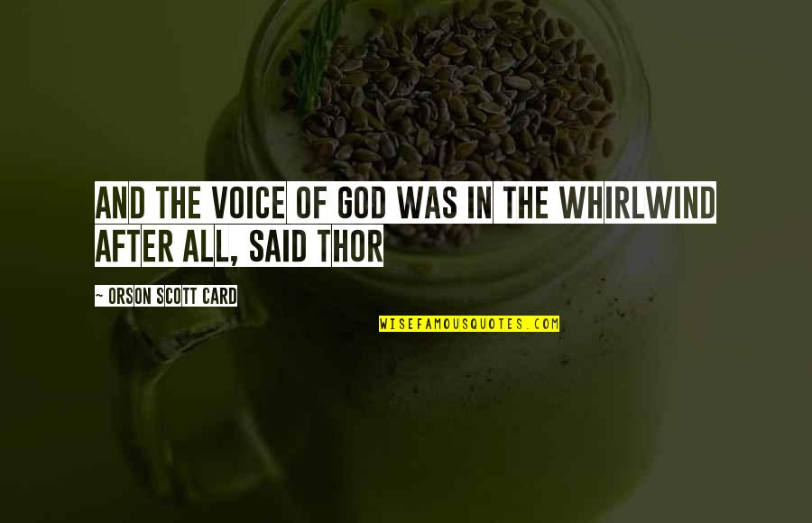 Extraliga Hazena Quotes By Orson Scott Card: And the voice of God was in the Extraliga Hazena Quotes By Orson Scott Card: And the voice of God was in the