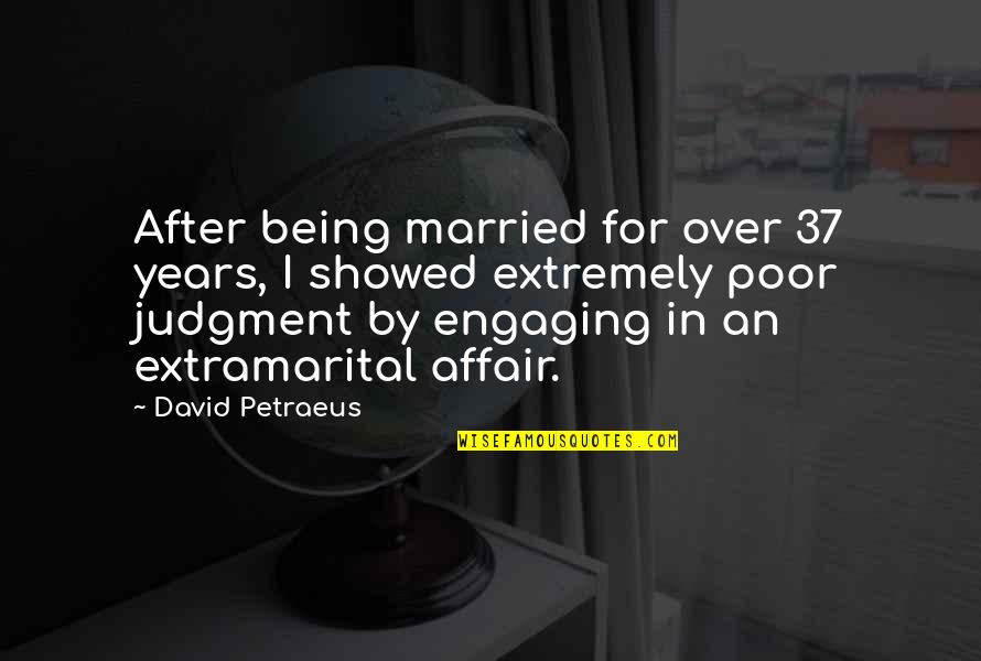 Extramarital Affair Quotes By David Petraeus: After being married for over 37 years, I