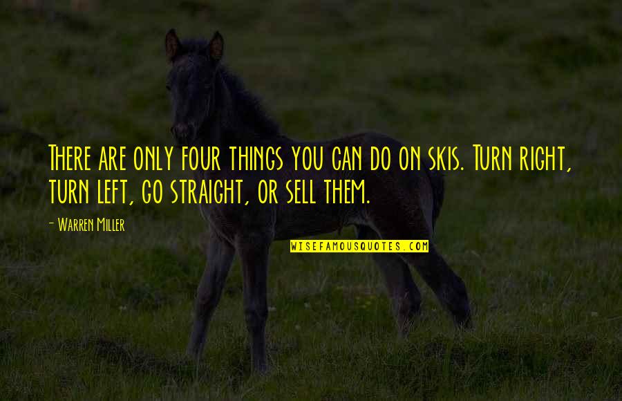 Extramarital Affairs Quotes By Warren Miller: There are only four things you can do Extramarital Affairs Quotes By Warren Miller: There are only four things you can do