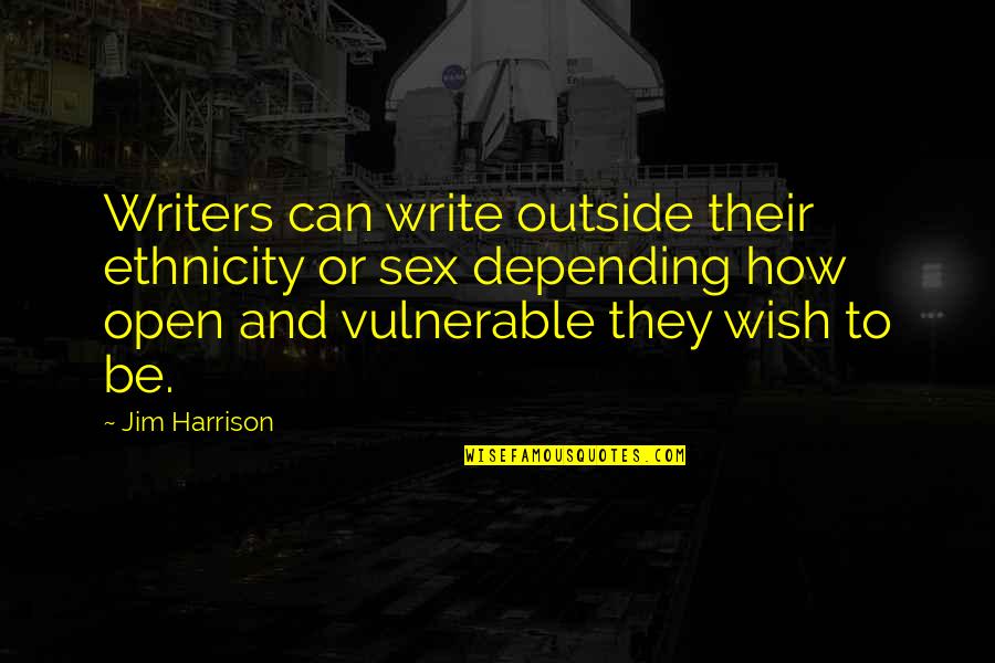 Extramural Quotes By Jim Harrison: Writers can write outside their ethnicity or sex