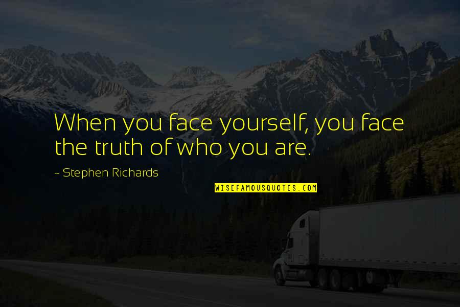 Extranamos In Spanish Quotes By Stephen Richards: When you face yourself, you face the truth
