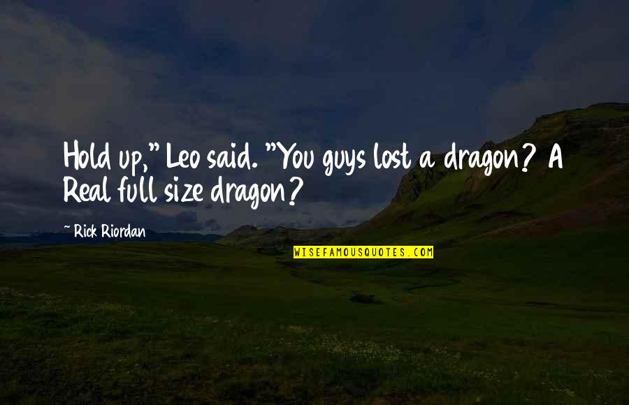 Extranamos Means Quotes By Rick Riordan: Hold up," Leo said. "You guys lost a