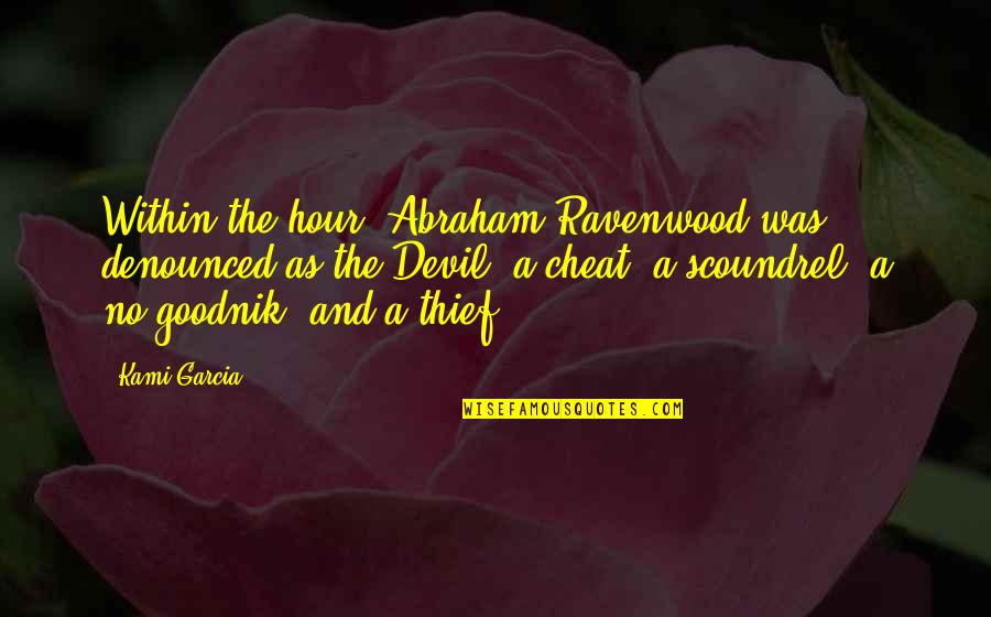Extranjera 93 Quotes By Kami Garcia: Within the hour, Abraham Ravenwood was denounced as