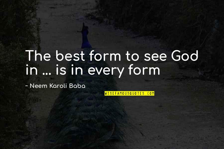 Extraordinaries Quotes By Neem Karoli Baba: The best form to see God in ...
