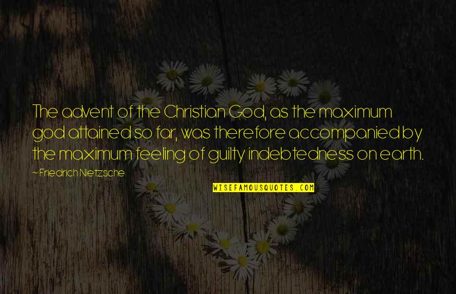 Extraordinary Achievement Quotes By Friedrich Nietzsche: The advent of the Christian God, as the