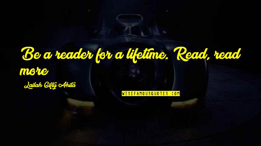 Extraordinary Achievement Quotes By Lailah Gifty Akita: Be a reader for a lifetime. Read, read