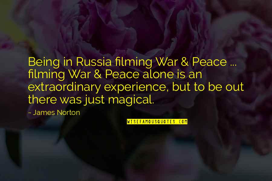 Extraordinary Experience Quotes By James Norton: Being in Russia filming War & Peace ... Extraordinary Experience Quotes By James Norton: Being in Russia filming War & Peace ...