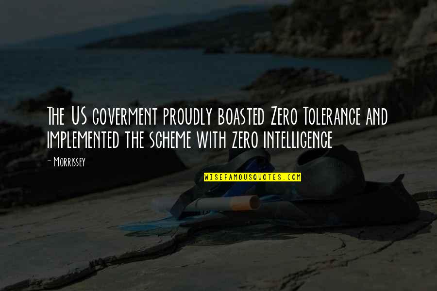 Extraordinary Experience Quotes By Morrissey: The US goverment proudly boasted Zero Tolerance and