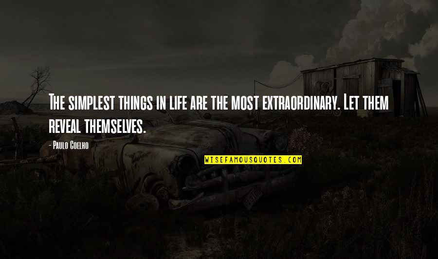 Extraordinary Life Quotes By Paulo Coelho: The simplest things in life are the most