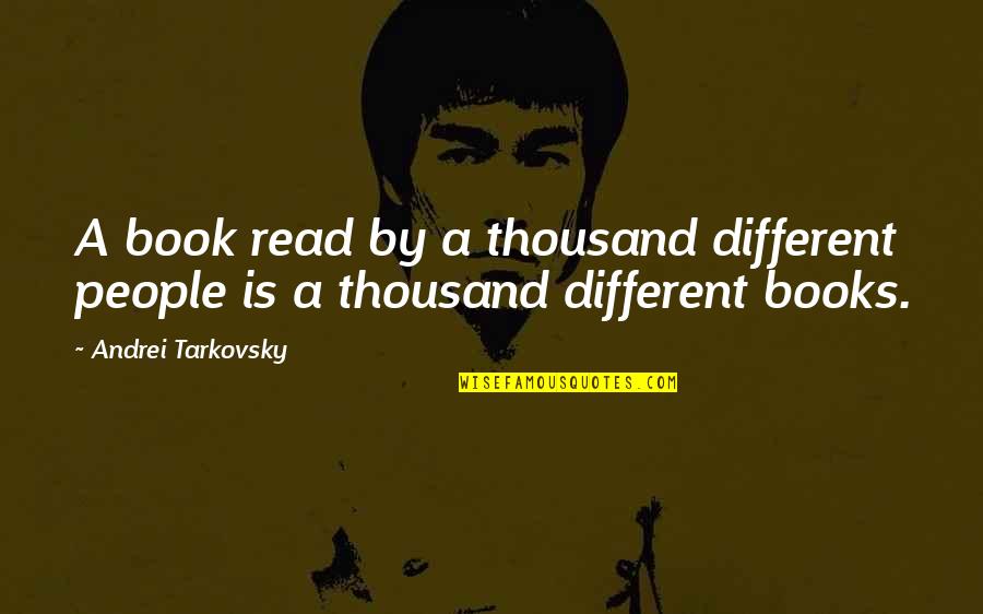 Extraordinary Means Quotes By Andrei Tarkovsky: A book read by a thousand different people