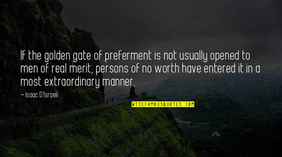 Extraordinary Men Quotes By Isaac D'Israeli: If the golden gate of preferment is not