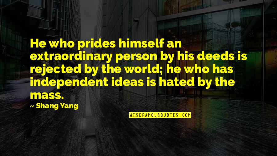 Extraordinary Person Quotes By Shang Yang: He who prides himself an extraordinary person by