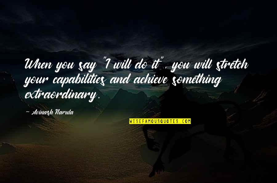 Extraordinary Quotes By Avinash Narula: When you say "I will do it", you