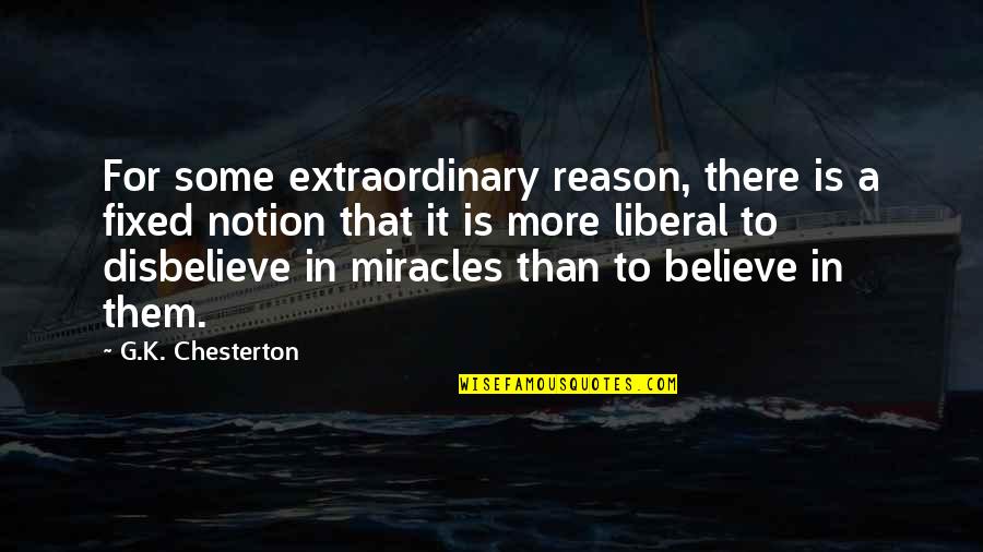 Extraordinary Quotes By G.K. Chesterton: For some extraordinary reason, there is a fixed