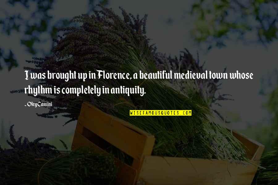 Extraordinary Service Quotes By Oleg Cassini: I was brought up in Florence, a beautiful