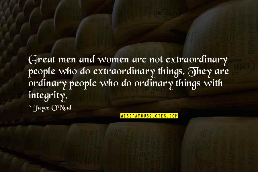 Extraordinary Things Quotes By Jayce O'Neal: Great men and women are not extraordinary people