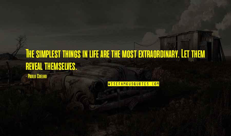 Extraordinary Things Quotes By Paulo Coelho: The simplest things in life are the most