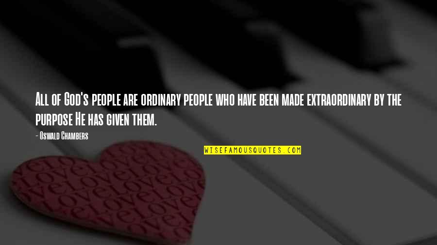 Extraordinary's Quotes By Oswald Chambers: All of God's people are ordinary people who