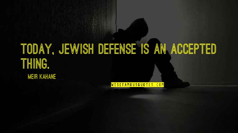 Extrapolar Definicion Quotes By Meir Kahane: Today, Jewish defense is an accepted thing. Extrapolar Definicion Quotes By Meir Kahane: Today, Jewish defense is an accepted thing.