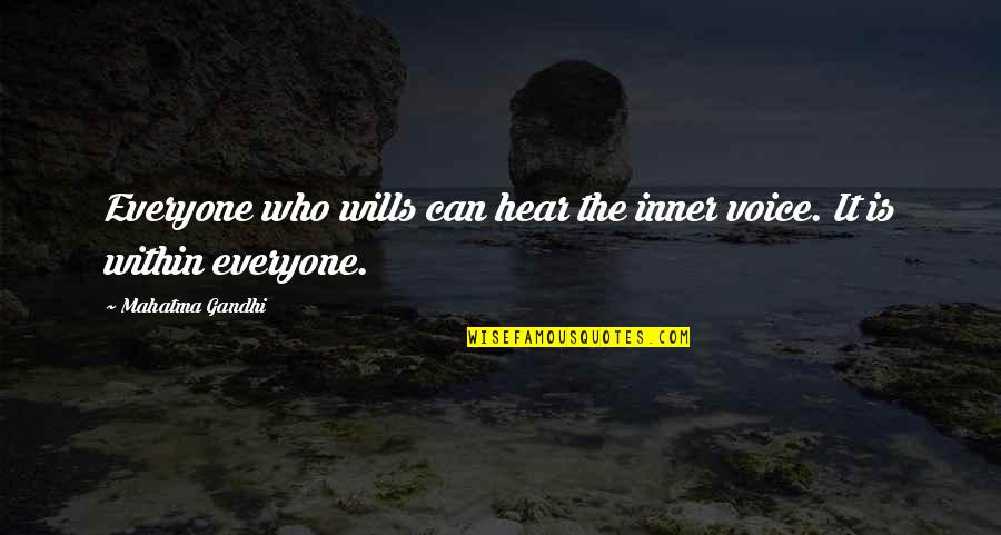 Extrapolate In A Sentence Quotes By Mahatma Gandhi: Everyone who wills can hear the inner voice.