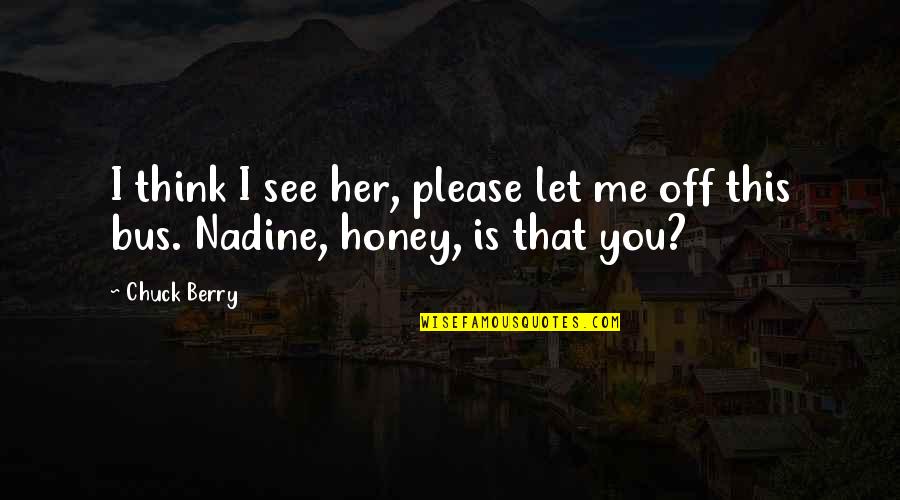 Extrareal Quotes By Chuck Berry: I think I see her, please let me