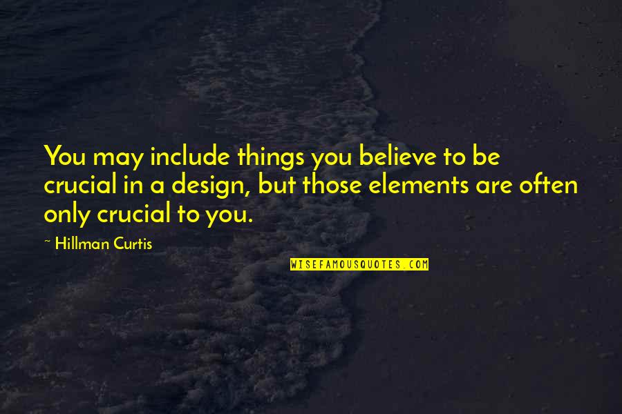 Extrareal Quotes By Hillman Curtis: You may include things you believe to be