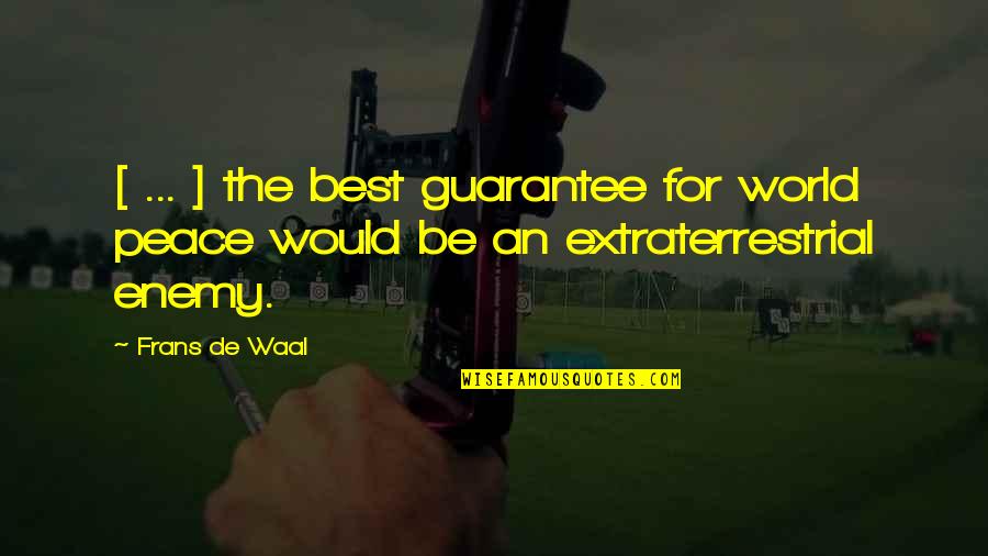 Extraterrestrial Quotes By Frans De Waal: [ ... ] the best guarantee for world