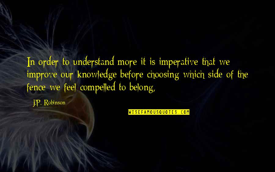 Extraterrestrial Quotes By J.P. Robinson: In order to understand more it is imperative Extraterrestrial Quotes By J.P. Robinson: In order to understand more it is imperative