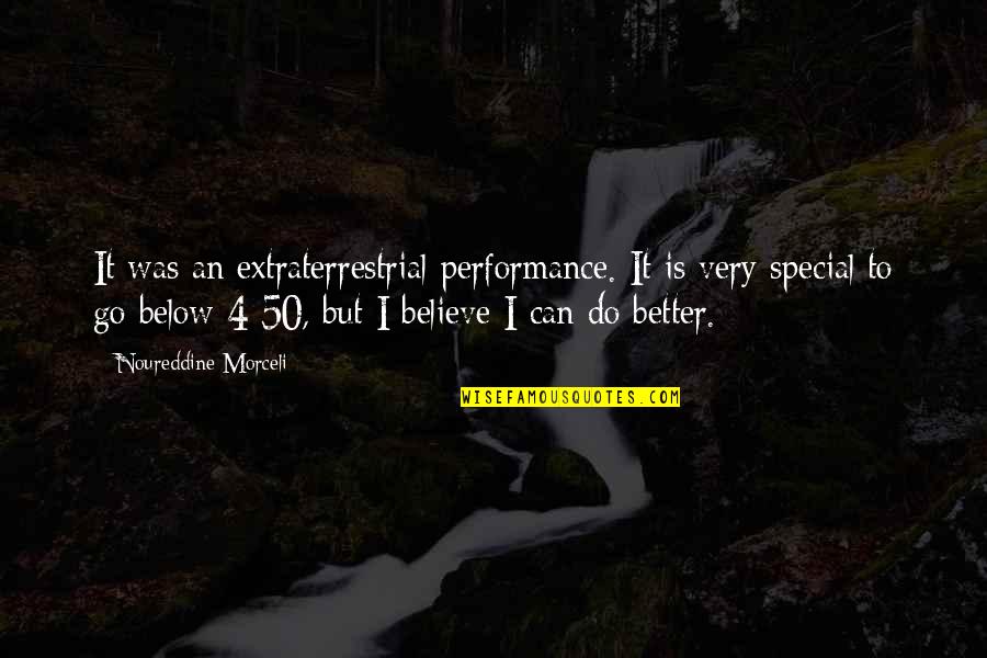 Extraterrestrial Quotes By Noureddine Morceli: It was an extraterrestrial performance. It is very Extraterrestrial Quotes By Noureddine Morceli: It was an extraterrestrial performance. It is very