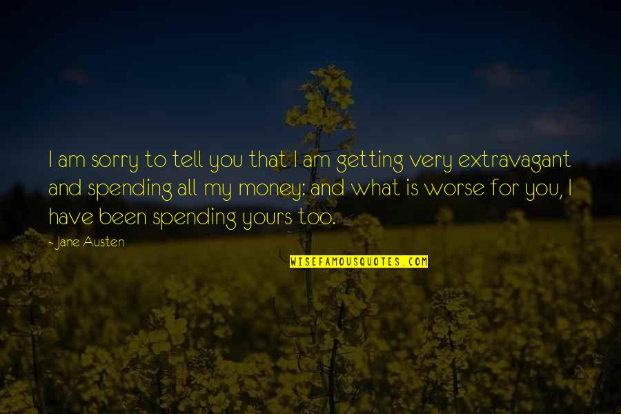 Extravagant Spending Quotes By Jane Austen: I am sorry to tell you that I