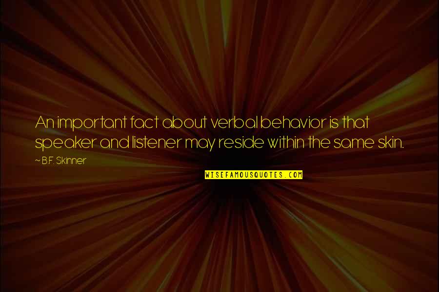 Extravagant Weddinhgs Quotes By B.F. Skinner: An important fact about verbal behavior is that Extravagant Weddinhgs Quotes By B.F. Skinner: An important fact about verbal behavior is that
