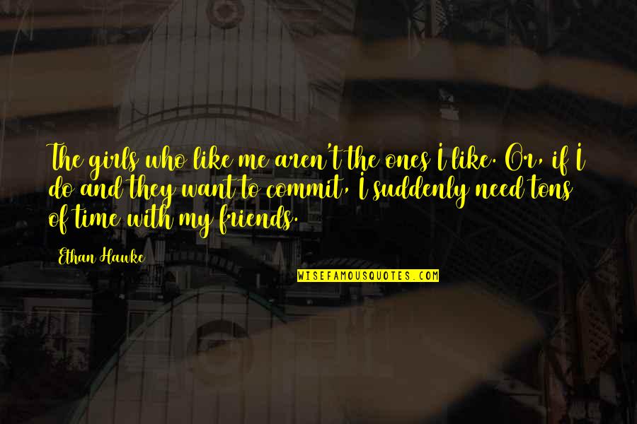 Extravagant Weddinhgs Quotes By Ethan Hawke: The girls who like me aren't the ones Extravagant Weddinhgs Quotes By Ethan Hawke: The girls who like me aren't the ones