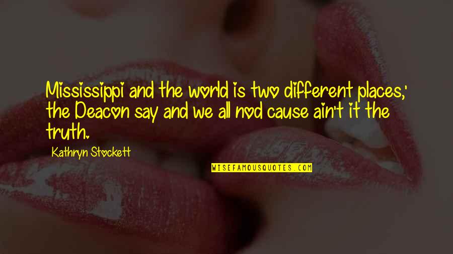 Extraviado Fish Quotes By Kathryn Stockett: Mississippi and the world is two different places,' Extraviado Fish Quotes By Kathryn Stockett: Mississippi and the world is two different places,'