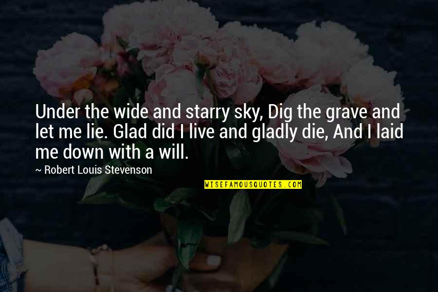 Extraviado Quotes By Robert Louis Stevenson: Under the wide and starry sky, Dig the