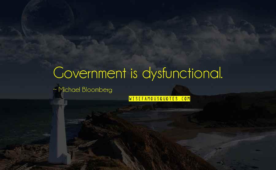 Extremamente Sinonimos Quotes By Michael Bloomberg: Government is dysfunctional.