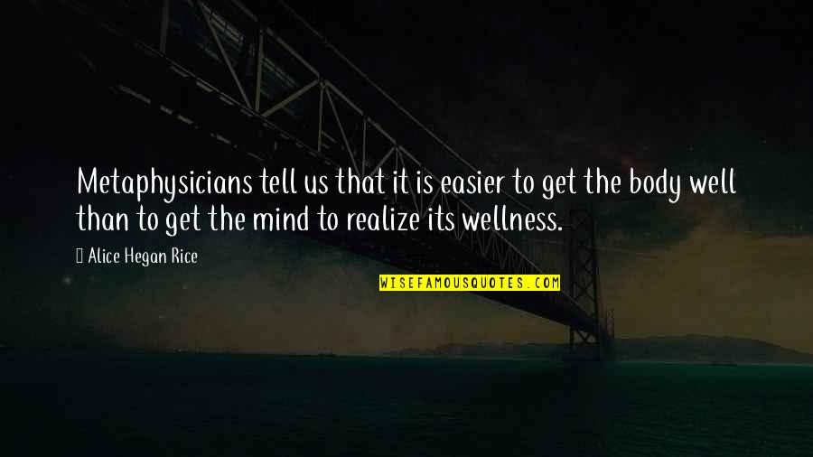 Extreme Environmentalist Quotes By Alice Hegan Rice: Metaphysicians tell us that it is easier to